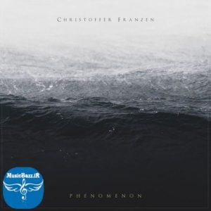 دانلود آلبوم جدید Phenomenon از Christoffer Franzen