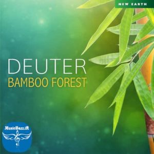 دانلود آلبوم جدید و بسیار زیبا Bamboo Forest اثری از Deuter