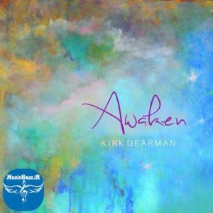 دانلود آلبوم نئوکلاسیک Awaken از Kirk Dearman