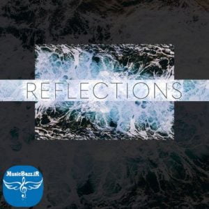دانلود آلبوم جدید حماسی با نام Reflections