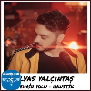 دانلود آهنگ Ilyas Yalcintas به نام Sehrin Yolu