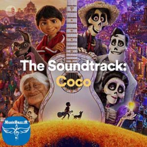 آهنگ کارتون کوکو موسیقی متن انیمیشن کوکو The Soundtrack Coco