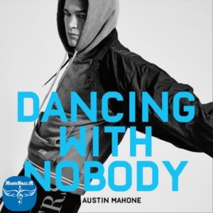 دانلود آهنگ جدید Austin Mahone بنام Dancing With Nobody با کیفیت بالا