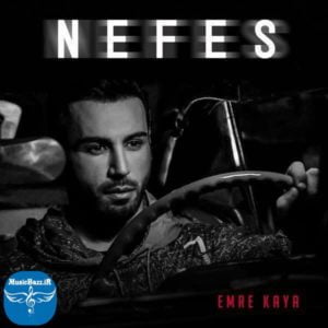 دانلود آهنگ جدید Emre Kaya بنام Nefes با کیفیت بالا