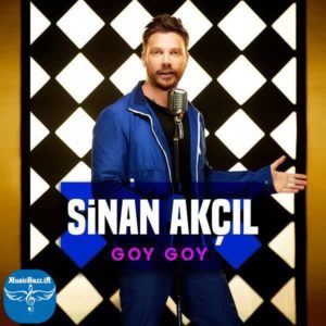 دانلود آهنگ جدید Sinan Akcil بنام Goy Goy با کیفیت بالا