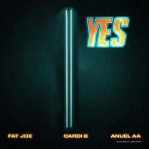 دانلود آهنگ خارجی Fat Joe And Cardi B And Anuel Aa به نام YES
