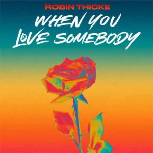 دانلود آهنگ خارجی Robin Thicke به نام When You Love Somebody