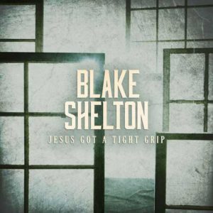 دانلود آهنگ خارجی Blake Shelton به نام Jesus Got a Tight Grip