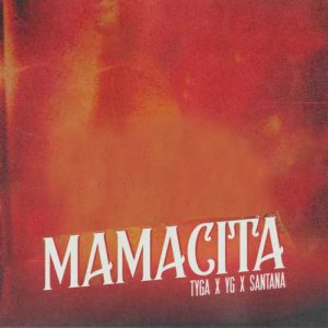 دانلود آهنگ خارجی Tyga And YG And Santana به نام MAMACITA