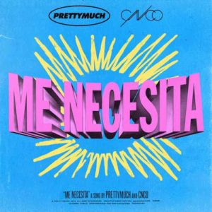 دانلود آهنگ خارجی PRETTYMUCH And CNCO به نام Me Necesita