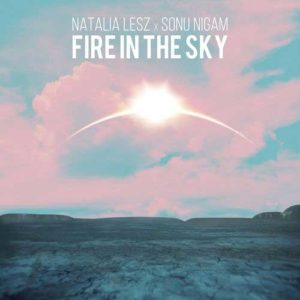 دانلود آهنگ خارجی Natalia Lesz And Sonu Nigam به نام Fire in the Sky