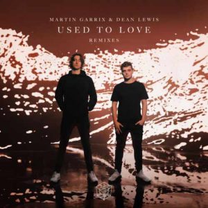 دانلود آهنگ Martin Garrix And Dean Lewis به نام Used To Love Remixes