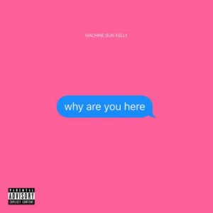 دانلود آهنگ خارجی Machine Gun Kelly به نام why are you here