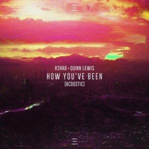 دانلود آهنگ R3HAB And Quinn Lewis به نام How Youve Been Acoustic