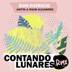دانلود آهنگ Don Patricio And Anitta And Rauw Alejandro به نام Contando Lunares Remix