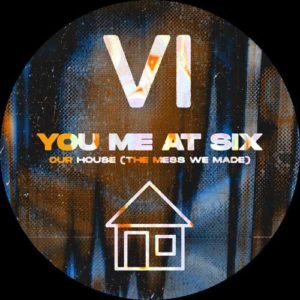 دانلود آهنگ You Me At Six به نام Our House The Mess We Made