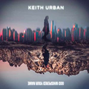 دانلود آهنگ Keith Urban به نام God Whispered Your Name