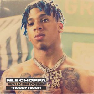 دانلود آهنگ NLE Choppa And Roddy Ricch به نام Walk Em Down