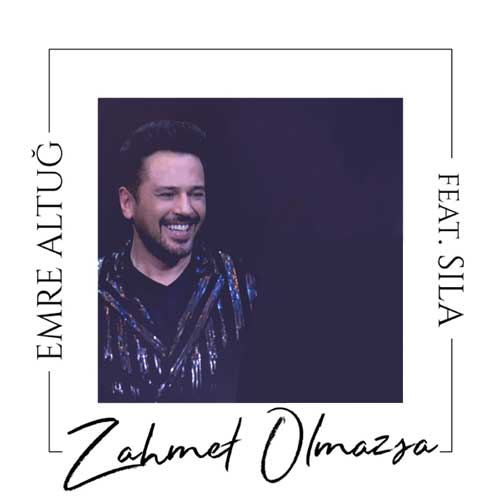 دانلود آهنگ Emre Altug And Sla به نام Zahmet Olmazsa