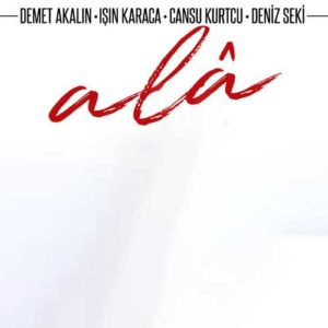 دانلود آهنگ Demet Akaln And In Karaca And Cansu Kurtcu به نام Ala