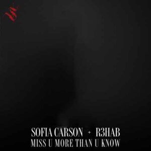 دانلود آهنگ Sofia Carson And R3HAB به نام Miss U More Than U Know