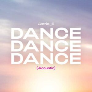 دانلود آهنگ Astrid S به نام Dance Dance Dance Acoustic