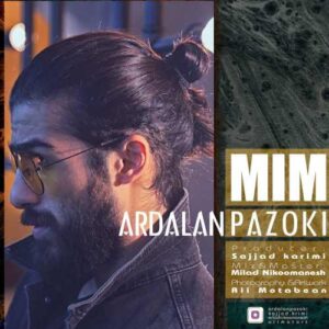 دانلود آهنگ اردلان پازوکی میم
