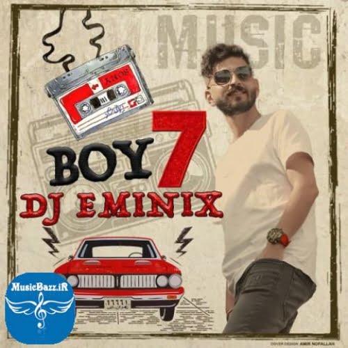 دانلود آهنگ دی جی امینیکس Boy 7