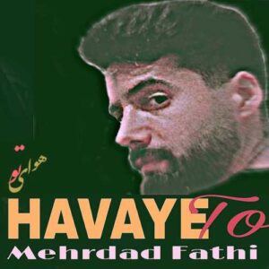 دانلود آهنگ مهرداد فتحی  هوای تو